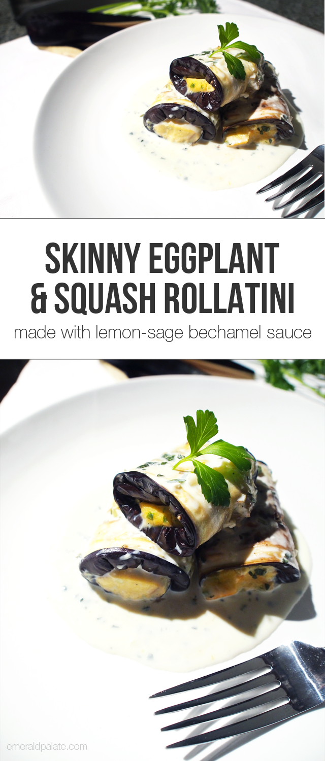 Skinny Eggplant Rollatini with Squash & Lemon-Sage Bechamel Sauce