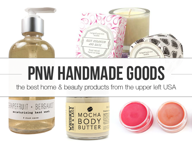 The best handmade home and beauty products from the Pacific Northwest