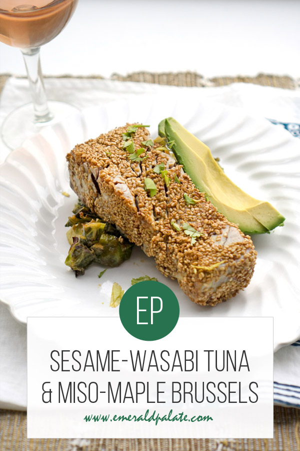 sesame-wasabi tuna and miso maple brussel sprouts