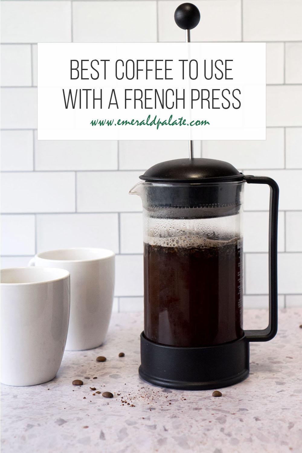 how to brew the perfect coffee best coffee for a French press and how to brew the perfect cup with the best coffee beans for a French press